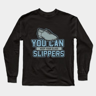 Tap Dance " You Can Keep Your Glass Slippers " Long Sleeve T-Shirt